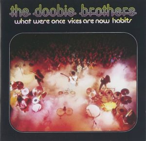 Album cover, What Were Once Vices Are Now Habits by Doobie Brothers. Released 1974.